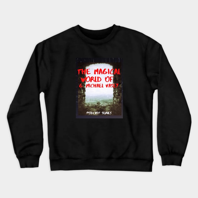 Podcast Crewneck Sweatshirt by The Magical World of G. Michael Vasey